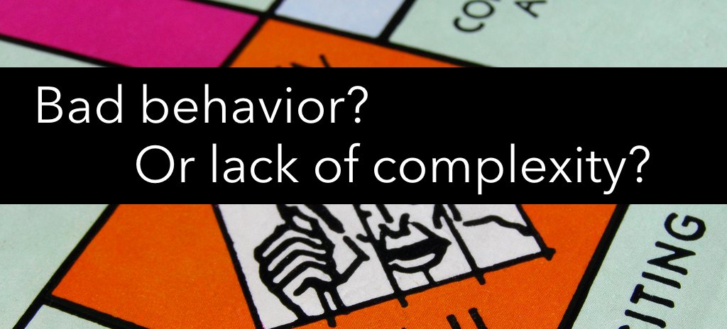 Lack of complexity can cause what looks like bad behavior