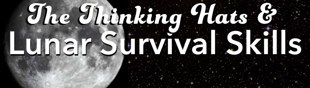 Thinking Hats and Lunar Survival